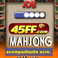 acompanhante acre.